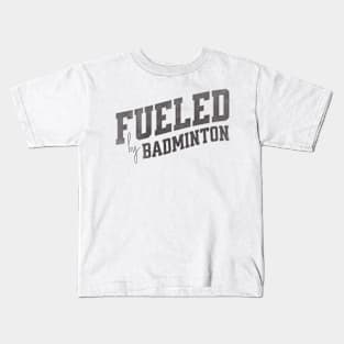 Fueled by Badminton Kids T-Shirt